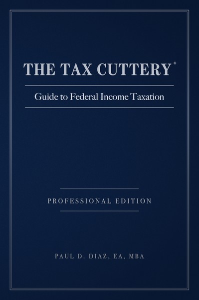 THE TAX CUTTERY Guide to Federal Income Taxation, Professional Edition